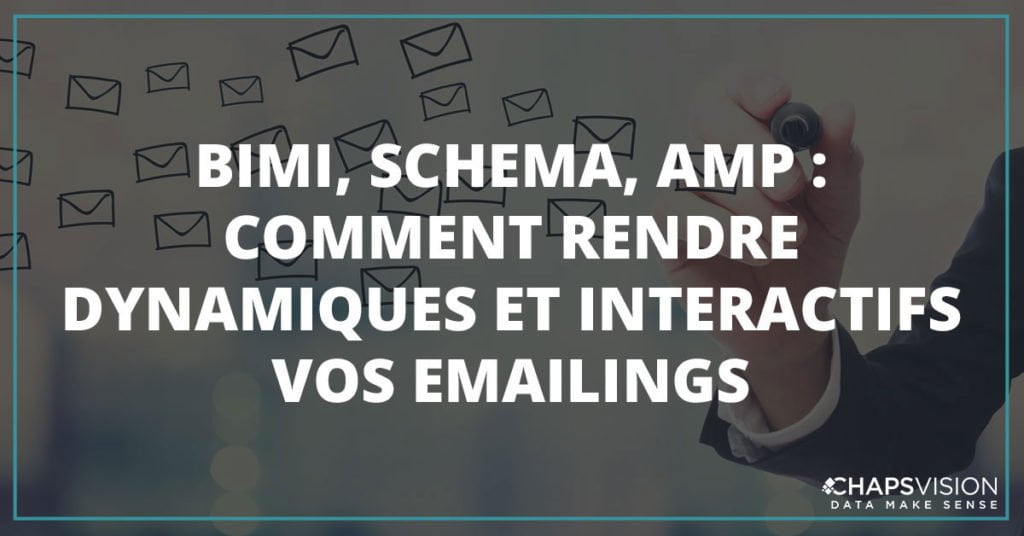 BIMI, SCHEMA, AMP – COMMENT RENDRE DYNAMIQUES ET INTERACTIFS VOS EMAILINGS ?!