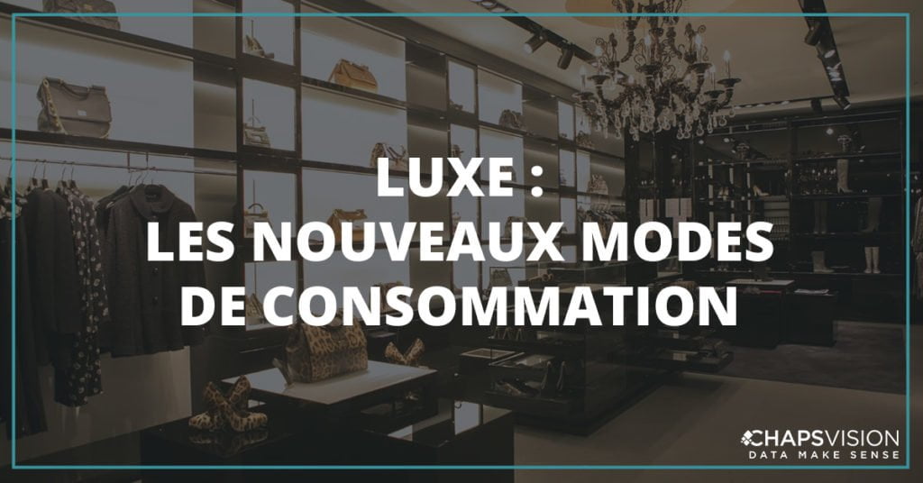 Luxe : nouveaux mode de consommation