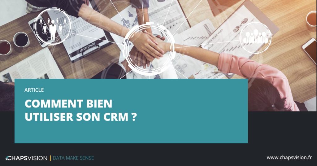 Comment bien utiliser son CRM