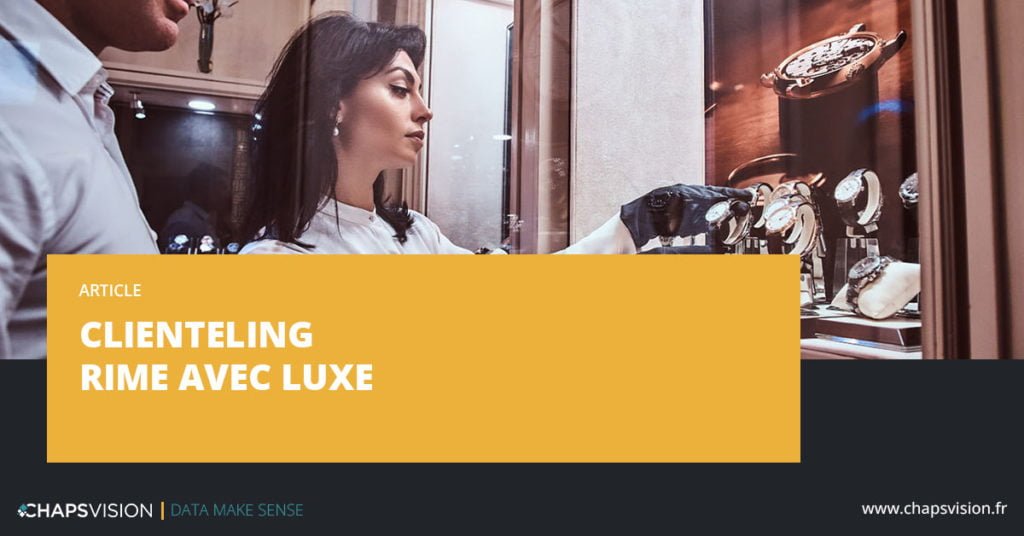 Quand clienteling rime avec luxe