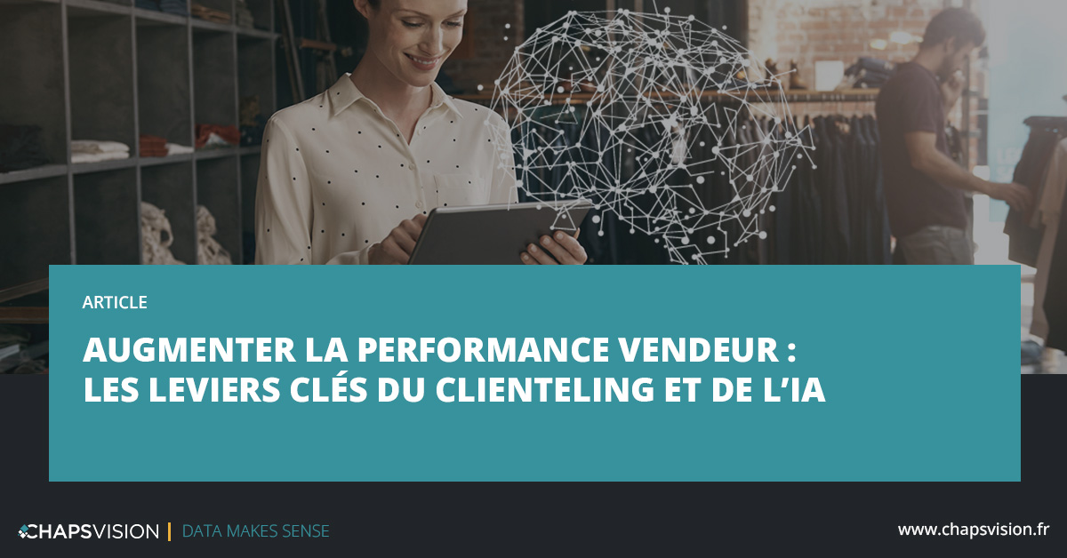 ameliorer la performance des vendeurs et clienteling