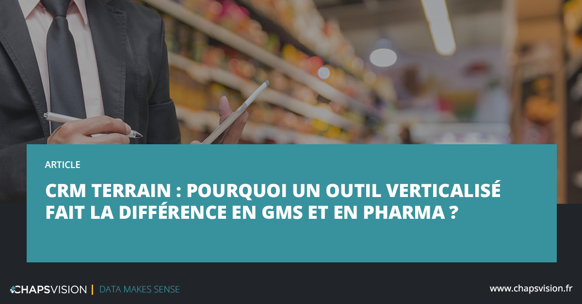 CRM terrain : pourquoi un outil verticalisé fait la différence en GMS et en pharma ?